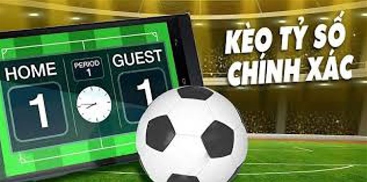 Kèo tỷ số chính xác