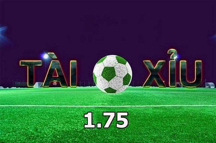 Tài xỉu 1.75