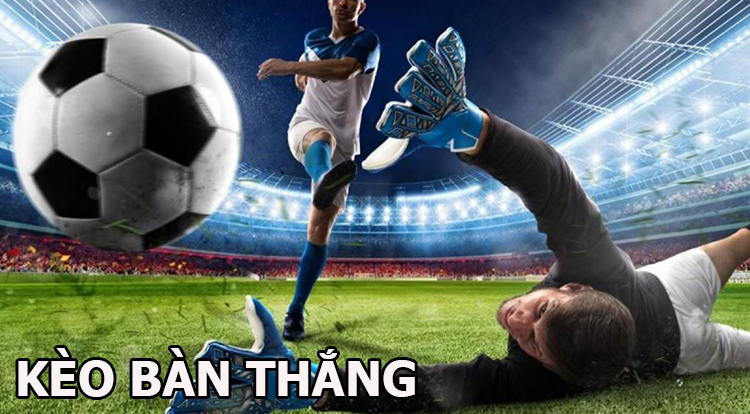 cá cược kèo bàn thắng